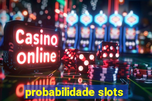 probabilidade slots