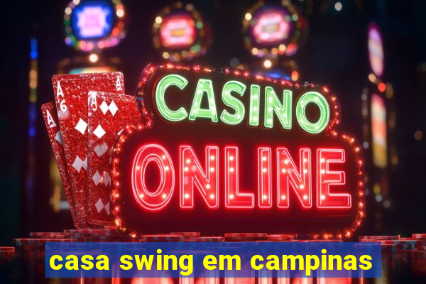 casa swing em campinas