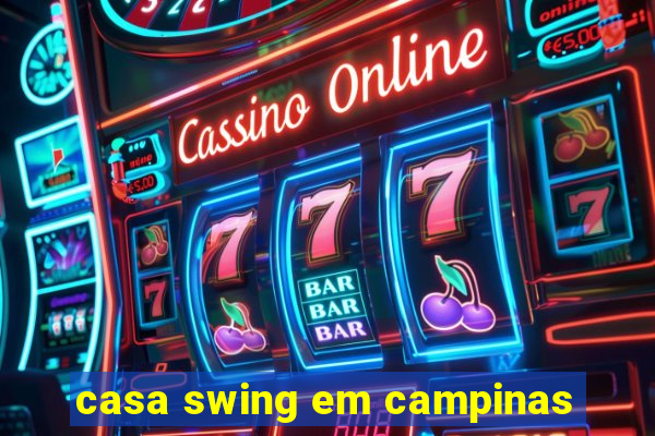 casa swing em campinas