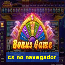 cs no navegador