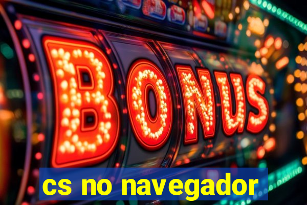 cs no navegador