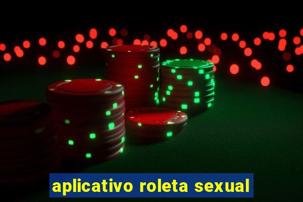 aplicativo roleta sexual