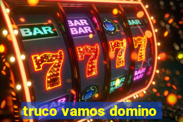 truco vamos domino