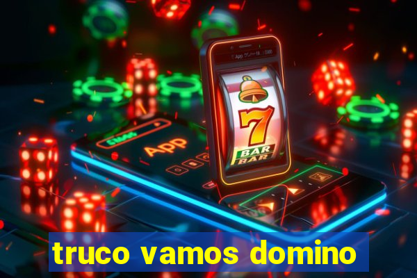 truco vamos domino