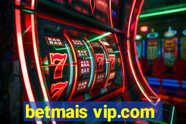 betmais vip.com