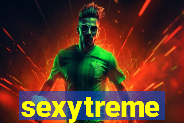 sexytreme