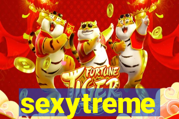 sexytreme