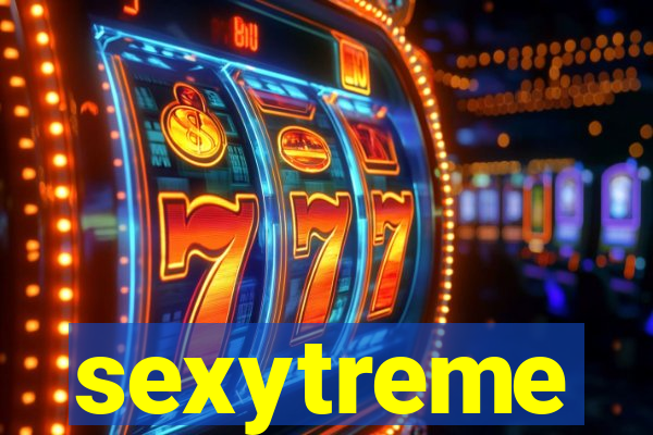 sexytreme