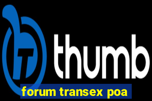 forum transex poa