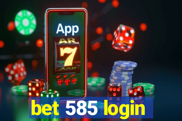 bet 585 login