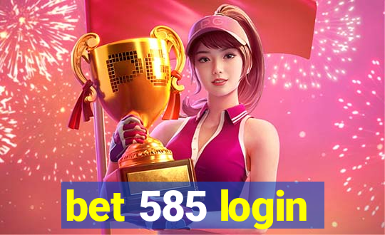 bet 585 login