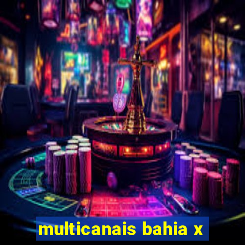 multicanais bahia x