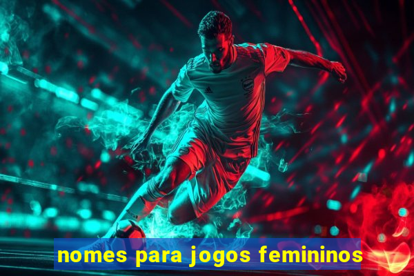 nomes para jogos femininos