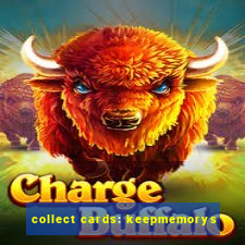 collect cards: keepmemorys