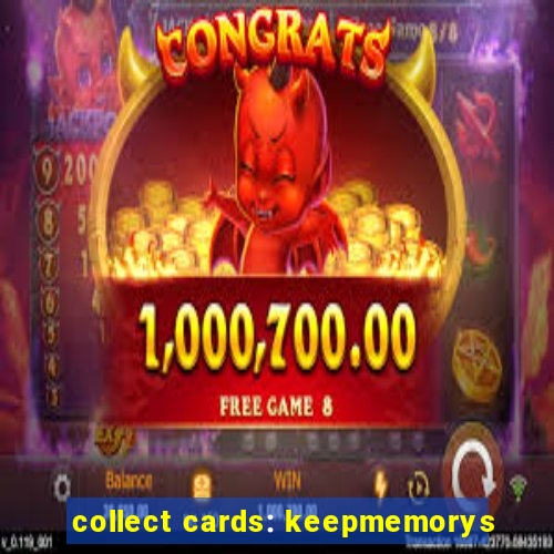 collect cards: keepmemorys