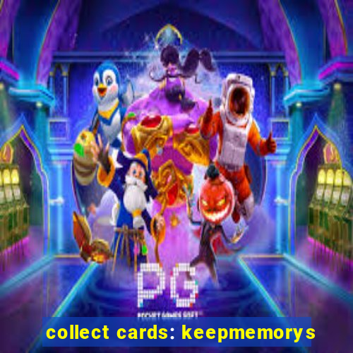 collect cards: keepmemorys