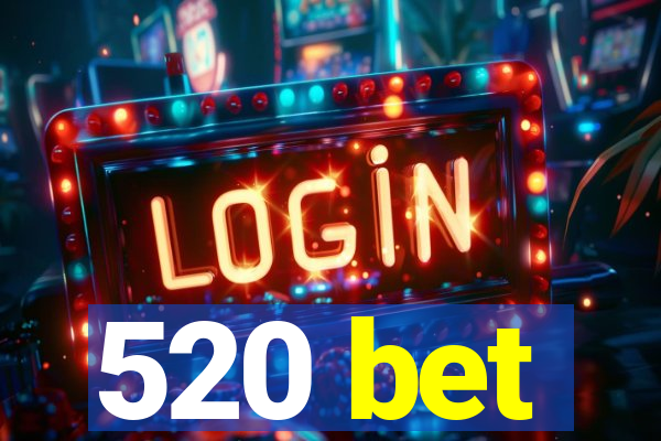 520 bet