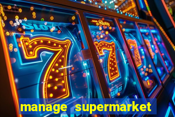 manage supermarket simulator mod apk (unlimited money and energy)