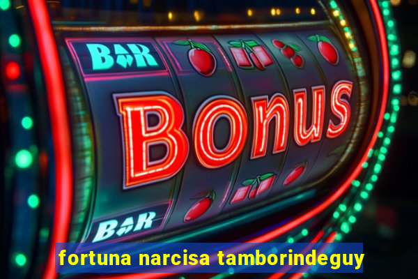 fortuna narcisa tamborindeguy