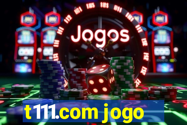 t111.com jogo