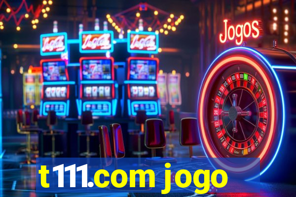 t111.com jogo