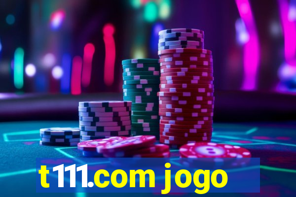 t111.com jogo