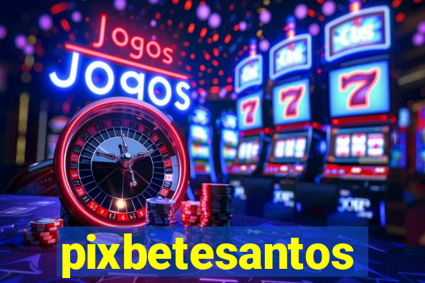 pixbetesantos