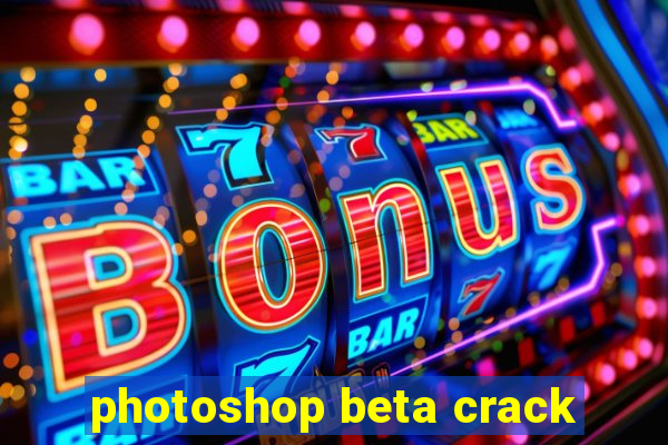 photoshop beta crack