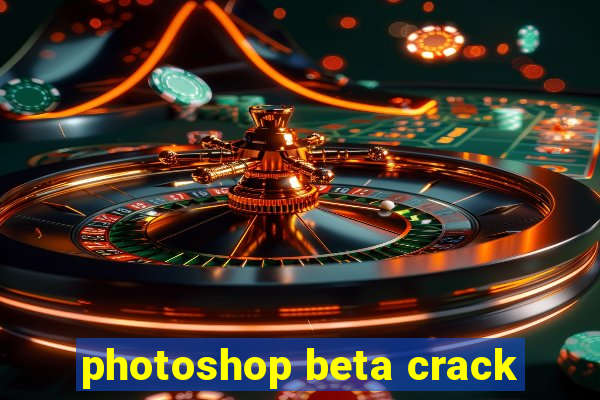 photoshop beta crack