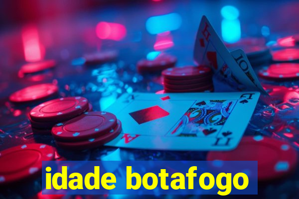 idade botafogo