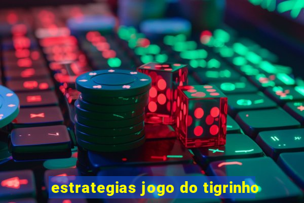 estrategias jogo do tigrinho