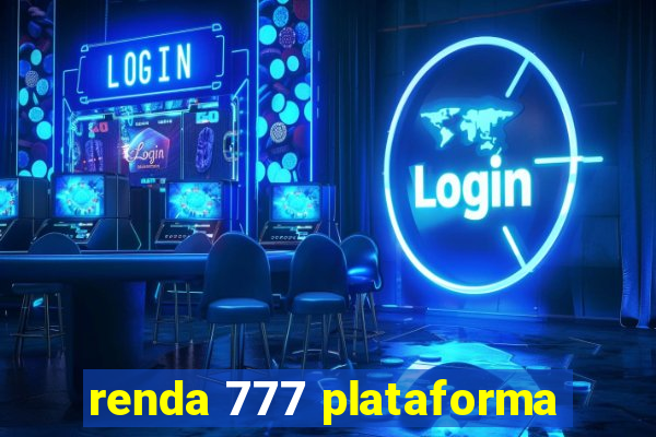 renda 777 plataforma