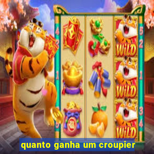 quanto ganha um croupier