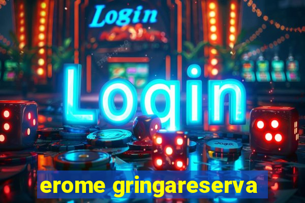 erome gringareserva