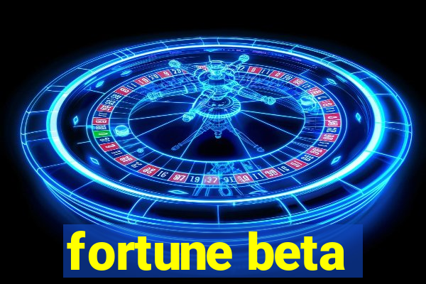 fortune beta