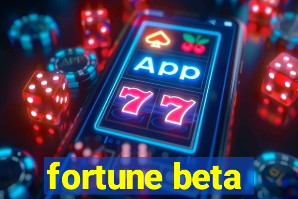 fortune beta