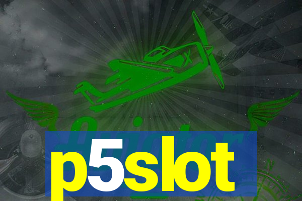 p5slot