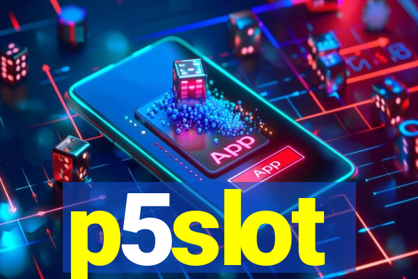 p5slot