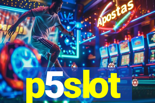 p5slot