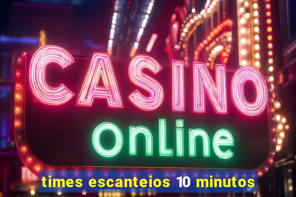 times escanteios 10 minutos