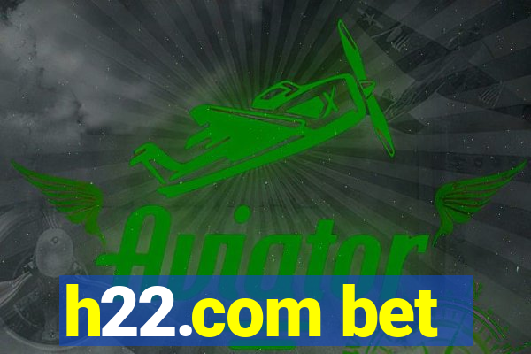 h22.com bet