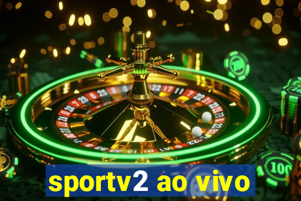 sportv2 ao vivo