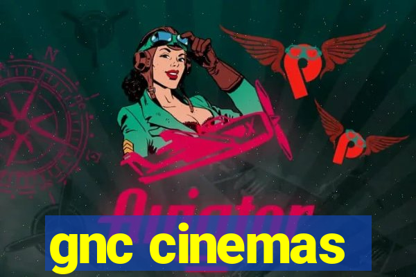 gnc cinemas