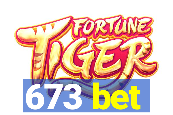 673 bet