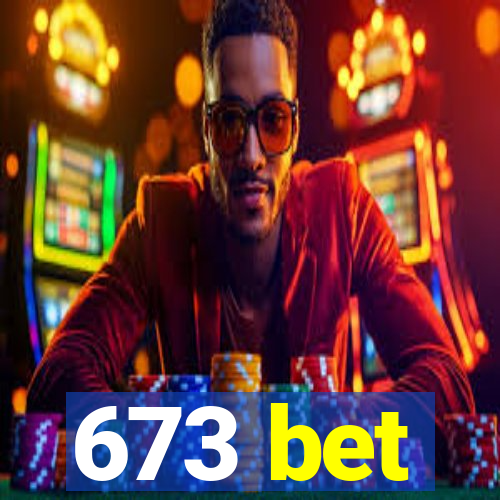 673 bet