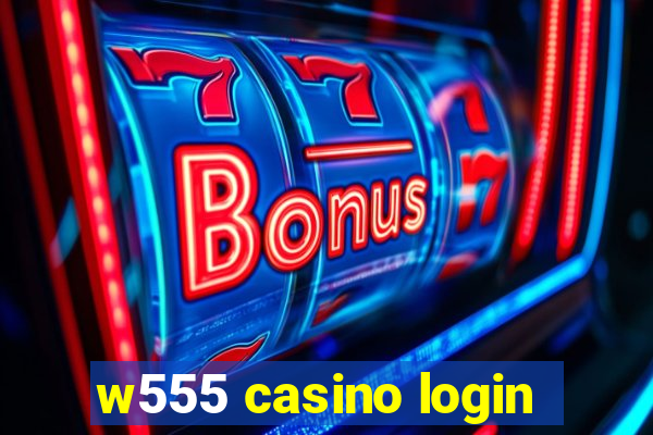 w555 casino login