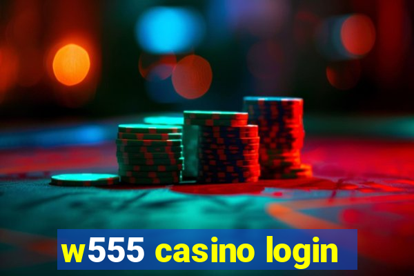 w555 casino login