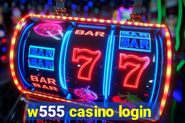 w555 casino login