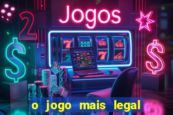 o jogo mais legal do mundo para celular