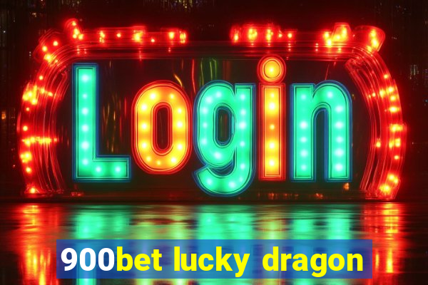 900bet lucky dragon